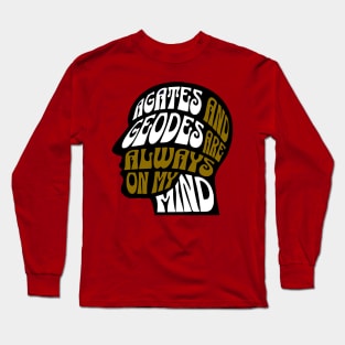 Agates and Geodes Are Always On My Mind- Funny- Rockhound - Geology Long Sleeve T-Shirt